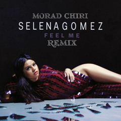 Selena Gomez - Feel Me - (Morad Chiri Remix)