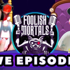FOOLISH PREDICTIONS - Foolish Mortals LIVE! Season 3 Ep. 3
