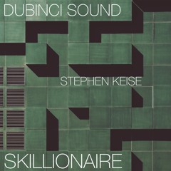 Dubinci Sound & Stephen Keise - Skillionaire