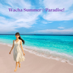 Wacha Summer☆Paradise!