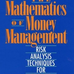 READ KINDLE PDF EBOOK EPUB The Mathematics of Money Management: Risk Analysis Techniq