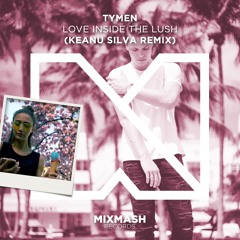 Love Inside The Lush (Keanu Silva Extended Remix)