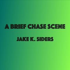 A Brief Chase Scene