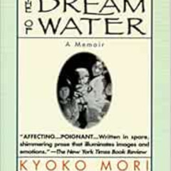 [Download] PDF 💙 The Dream of Water: A Memoir by Kyoko Mori EBOOK EPUB KINDLE PDF