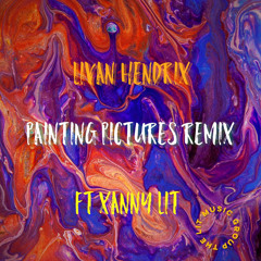 PAINTING PICTURES(REMIX) FT XANNY LIT