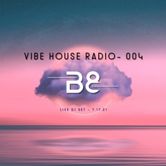 Vibe House Radio 004 - 7.17.21