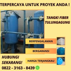 HP/WA: 0822-3163-8439, Harga Terjangkau Pabrik Tandon Fiber Silinder di Tulungagung Jatim