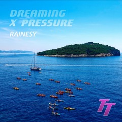 Dreaming x Pressure (RAINESY's Mashup)