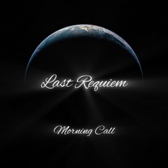 Morning Call - Last Requiem