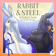 RABBIT & STEEL - Scholar's Nest (EvryFlare's Mini Remix)