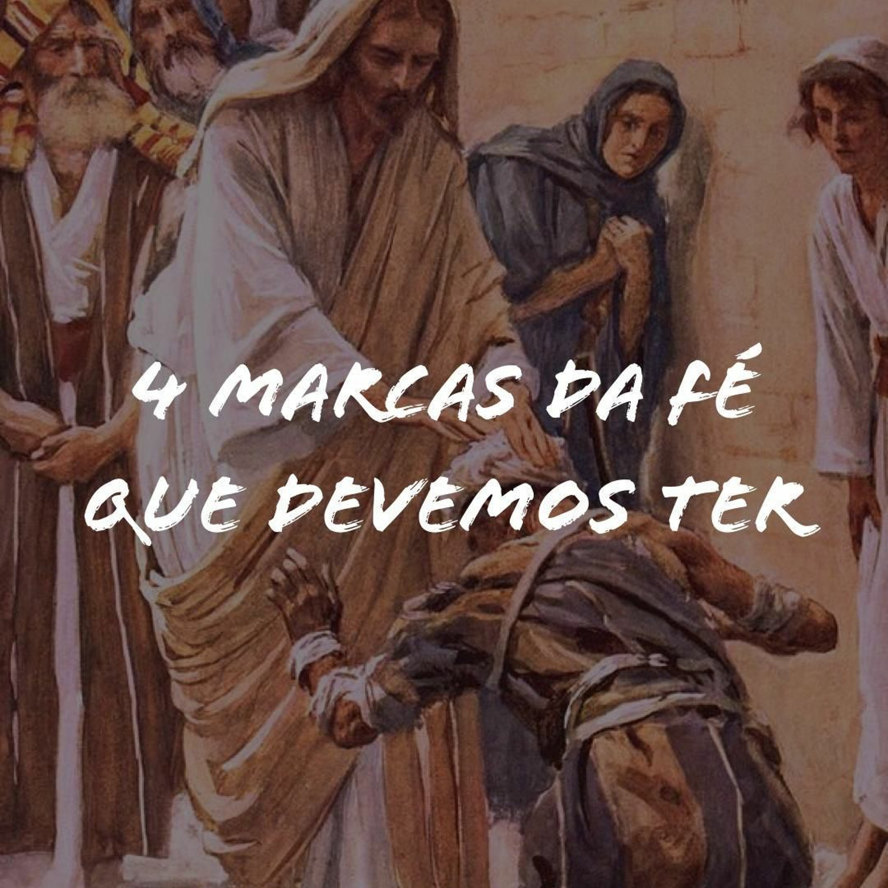 4 Marcas da Fé que Devemos Ter episode artwork