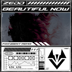 ZEDD - Beautiful Now (Foxygent Bootleg)