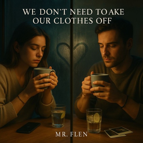 We dont need to take our clothes off