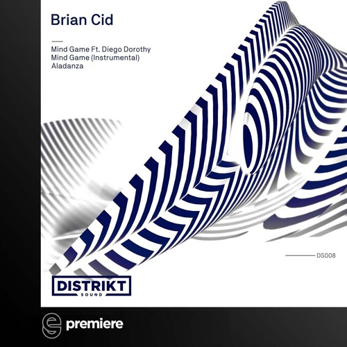 Premiere: Brian Cid Ft. Diego Dorothy - Mind Game - DISTRIKT Sound