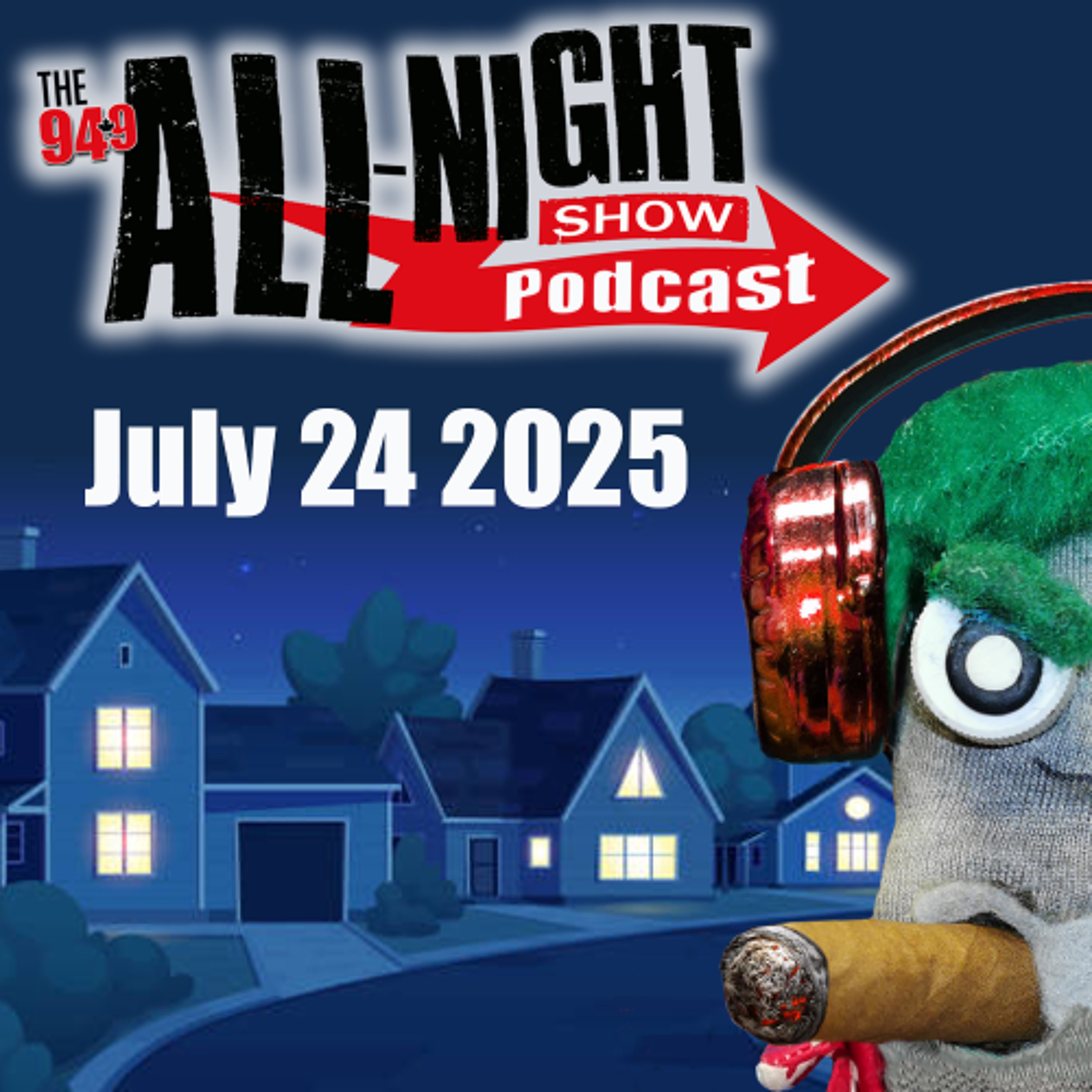 ALL-NIGHT SHOW PODCAST - July 24 2025