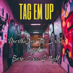 TAG EM UP Ft.BORN CRISIS & NIGHT