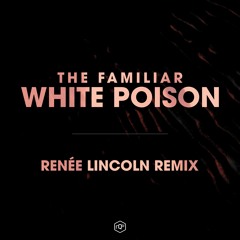 The Familiar - White Poison (Renée Lincoln Remix Edit) - clip