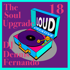 The Soul Upgrade: Episode 18 on Loud Creative Radio