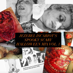 JEZEBEL ISCARIOT'S SPOOKY SCARY HALLOWEEN MIX VOL. 1