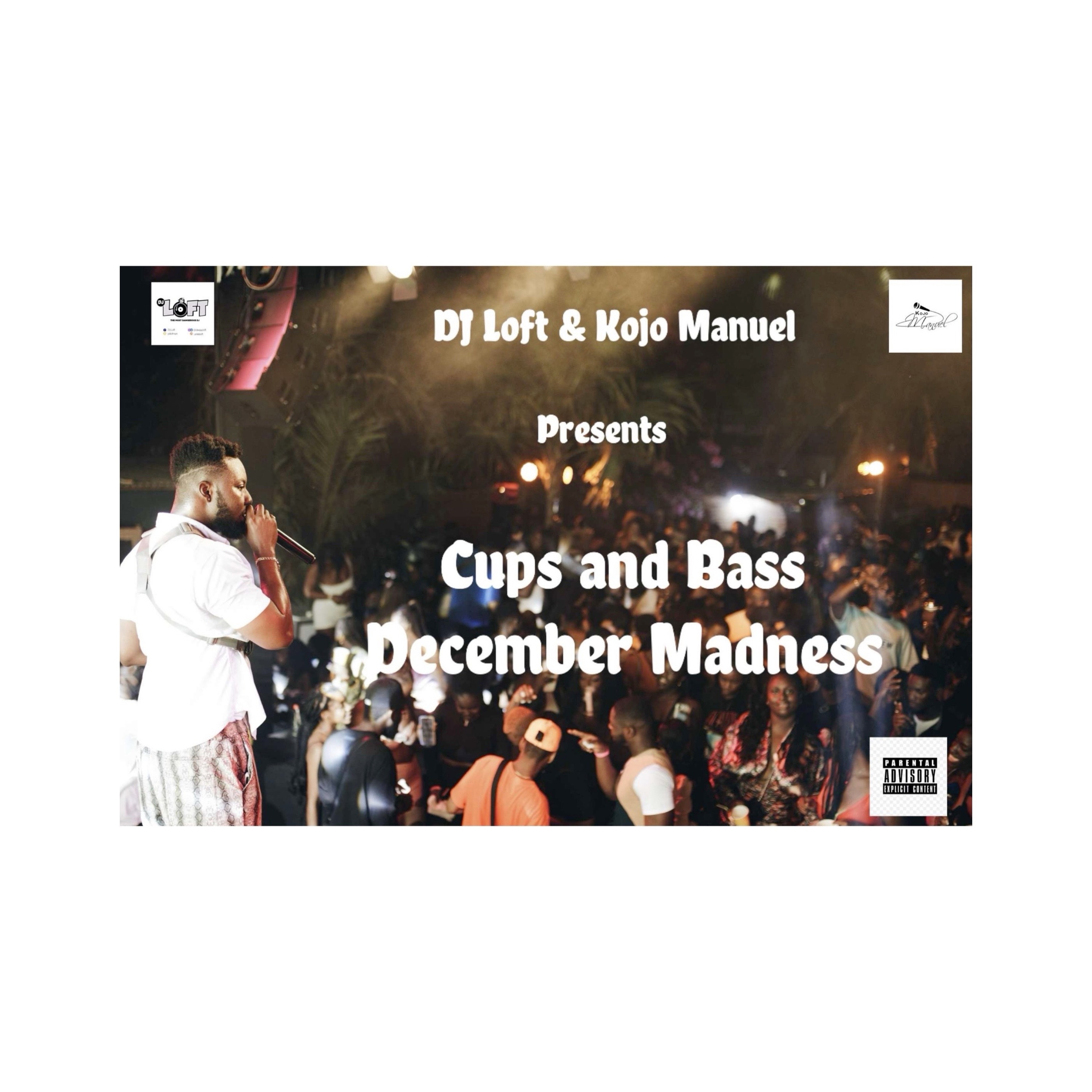 CUPS & BASS MIX WITH KOJO MANUEL & DJ LOFT - Dezemba Madness!