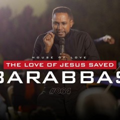 HOL 64 Sermon - Barabus The Son Of God