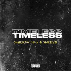 SHMURDA 93 x D SWERVO “TimeLess”