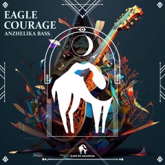 Eagle Courage (Cafe De Anatolia Records)