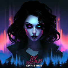 Dead Astronauts - Christine [COLD TRANSMISSION MUSIC]