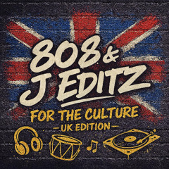 FOR THE CULTURE - UK EDITION | J-EDITZ & 808