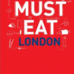 Kindle Must Eat London: An Eclectic Selection of Culinary Locations