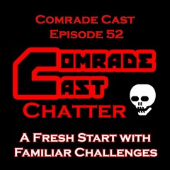 A Fresh Start with Familiar Challenges | Comrade Cast Episode 52