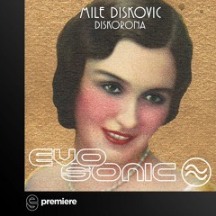 Premiere: Mile Diskovic - Diskorona - EVOSONIC RECORDS