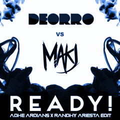 Deorro vs. MAKJ - READY! ( ADHE ARDIANS X RANDHY ARIESTA EDIT )