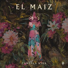 Candela Viva - El Maiz