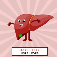 ~ Module 112 ~ Liver Lover ~ (March 2025)