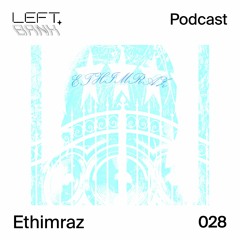 Left Bank Podcast 028 - Ethimraz