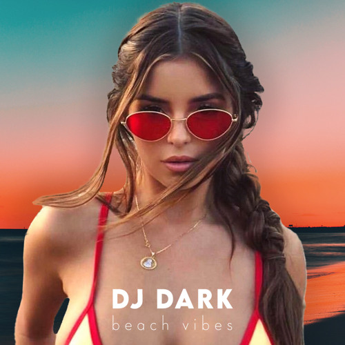 Dj Dark - Beach Vibes (July 2022)
