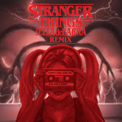 Stranger Things Theme -Bella deBarra Remix - PREVIEW