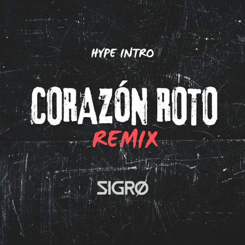 Corazón Roto Remix (SIGRØ Hype Intro) | FREE