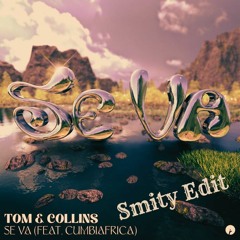 Tom & Collins - Se Va (feat. Cumbiafrica) (Smity Edit) FREE DOWNLOAD