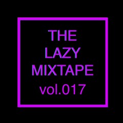 DEEP INTO pres. THE LAZY MIXTAPE Vol. 017