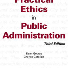[Read] KINDLE 💘 Practical Ethics in Public Administration, Third Edition by  Dean Gu