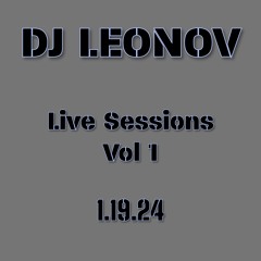 DJ Leonov - Live Sessions Vol.1 - 1.19.24