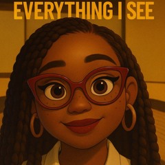 Everything I See