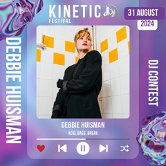 Debbie Huisman - Kinetic Festival 2024 DJ Contest