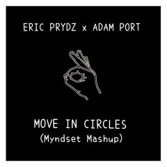 Eric Prydz x Adam Port - Move In Circles (Myndset Mashup)