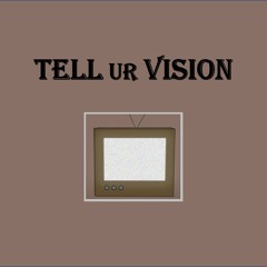 Tell ur Vision