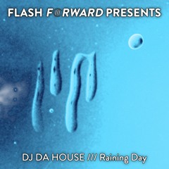 DJ Da House - Raining Day (Radio Edit) [Flash Forward Presents]