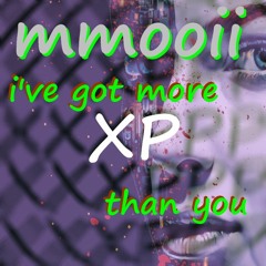 I've Got More XP Than You (a little bit louder)