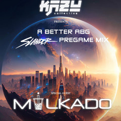 A Better ABG (Slander Pregame Mix) - Milkado